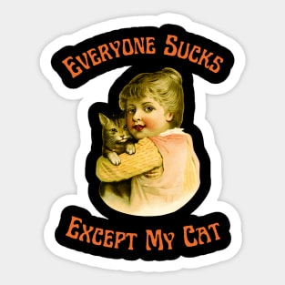 Everyone Sucks Except My Cat Sticker